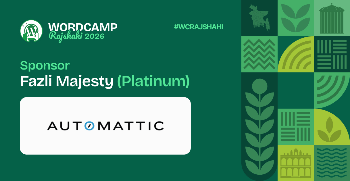 Thank You, Automattic – A Proud Fazli Majesty (Platinum) Sponsor of WordCamp Rajshahi 2026