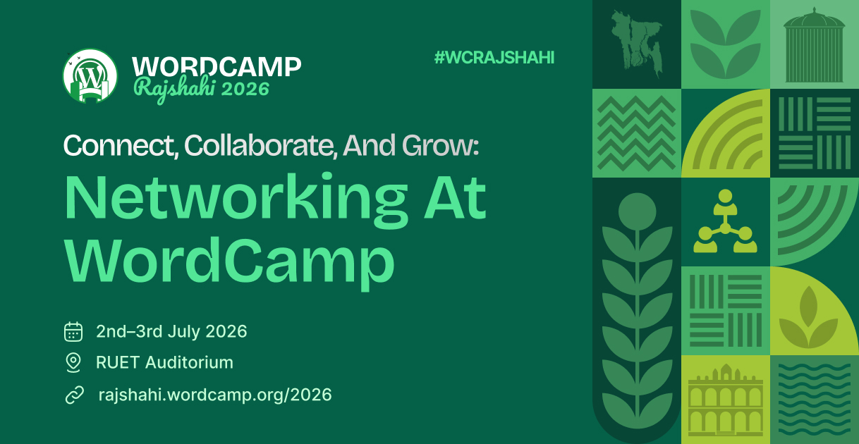 Connect, Collaborate, and Grow: Networking at WordCamp Rajshahi 2026