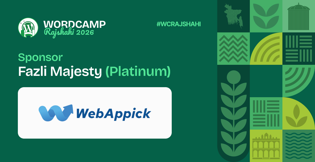 Thank You, WebAppick – A Proud Fazli Majesty (Platinum) Sponsor of WordCamp Rajshahi 2026